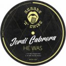 Jordi Cabrera - He Was (Soulful Mix)