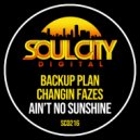 Backup Plan & Changin Fazes - Ain't No Sunshine