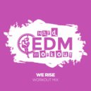 Hard EDM Workout - We Rise