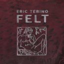 Eric Terino - Felt ()