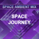 Space Ambient Mix - Space Journey ()