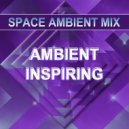 Space Ambient Mix - Ambient Inspiring ()