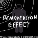 Demoversion Effect - Музыка чтобы забыть о вчерашнем дне ()