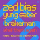 Zed Bias, Yung Saber, Brakeman - Shell Them Again