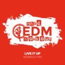 Hard EDM Workout - Live It Up