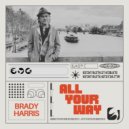 Brady Harris - All Your Way ()