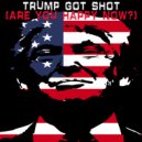 Divided States Of America - Trump Got Shot (Are You Happy Now?) ()