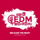 Hard EDM Workout - Because The Night