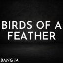 BANG IA - Birds of a Feather (Original Mix)