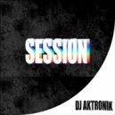 DJ AKTRONIK - Session ()