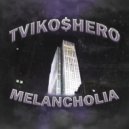 TVIKO$HERO - MELANCHOLIA ()