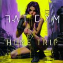 Home Trip - Fat Gym (Original Mix)