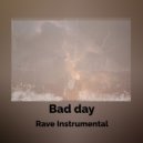 Rave Instrumental - Bad day ()
