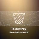 Rave Instrumental - To destroy ()