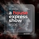 Alterace - A House Express Show #506
