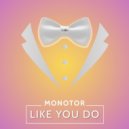 monotor - Like You Do ()