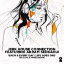 Jerk House Connection, Akram Sedkaoui - Each & Every Day (Life Goes On) (Da Capo & MÖRDA Extended Remix)