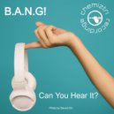 B.A.N.G! - Can You Hear It? (No Talk Mix)