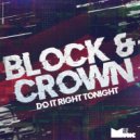 Block & Crown - Do It Right Tonight (Original Mix)