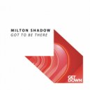 Milton Shadow - Got To Be There (Extended Mix)