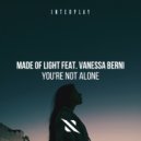 Made Of Light, Vanessa Berni - You\'re Not Alone (Extended Mix)
