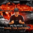 Mutilator - F#ck The Haters