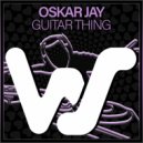 Oskar Jay - Guitar Thing (Original Mix)