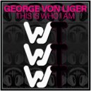 George Von Liger - This Is Who I Am (Original Mix)