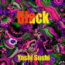 Yoshi Sushi - Black (Original Mix)
