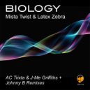 Mista Twist & Latex Zebra - Biology (AC Trixta & J-Me Griffiths Remix)