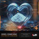 Ferry, Yonee King - You\'re My Cocaine (Original Mix)