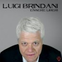 Luigi Brindani - Essere liberi ()
