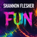 Shannon Flesher - Fun (Original Mix)