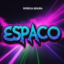 Patricia Segura - Espaco (Original Mix)