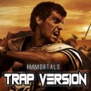 BITS_87 - Immortals (TRAP VERSION)