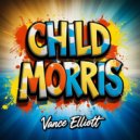 Vance Elliott - Child Morris (Original Mix)