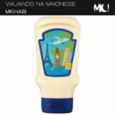 MKHAB - VIAJANDO NA MAIONESE
