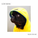 Lofi Boss - Rain on Me ()