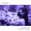 Lofi Boss & Lofi Boss - Japanese Girl (Slowed + Reverb)