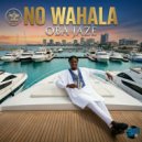 Oba Jaze - No wahala
